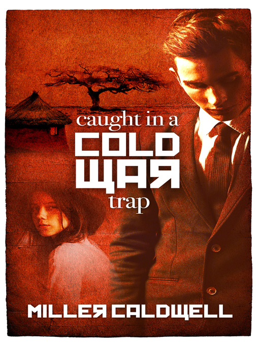 Title details for Caught In a Cold War Trap by Miller Caldwell - Available